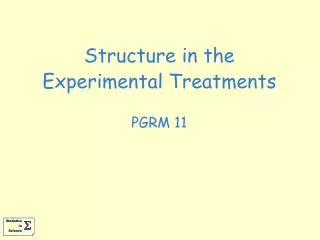 Structure in the Experimental Treatments PGRM 11