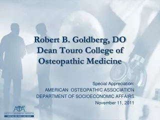 Robert B. Goldberg, DO Dean Touro College of Osteopathic Medicine