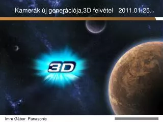 kamer k j gener ci ja 3d felv tel 2011 01 25