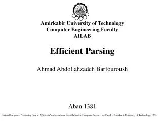 Amirkabir University of Technology Computer Engineering Faculty AILAB Efficient Parsing