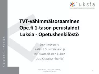 TVT-vähimmäisosaaminen Ope.fi 1-tason perustaidot Luksia - Opetushenkilöstö