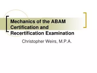 Mechanics of the ABAM Certification and Recertification Examination