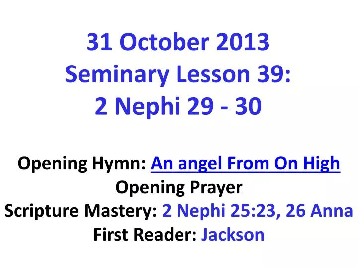 31 october 2013 seminary lesson 39 2 nephi 29 30