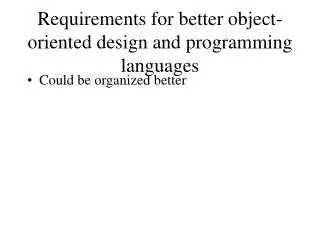 Requirements for better object-oriented design and programming languages