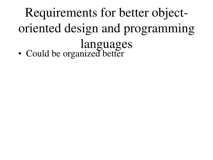 requirements for better object oriented design and programming languages