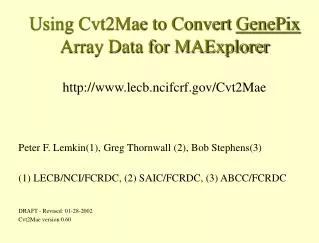 Using Cvt2Mae to Convert GenePix Array Data for MAExplorer lecb.ncifcrf/Cvt2Mae