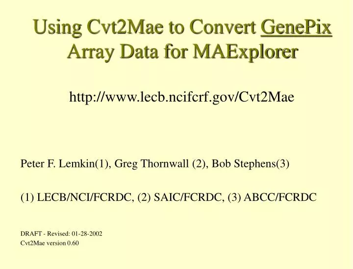 using cvt2mae to convert genepix array data for maexplorer http www lecb ncifcrf gov cvt2mae