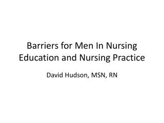 Barriers for Men In Nursing Education and Nursing Practice
