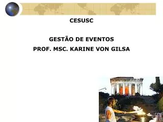 CESUSC GESTÃO DE EVENTOS PROF. MSC. KARINE VON GILSA