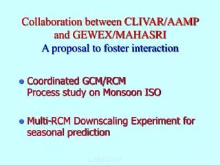 Collaboration between CLIVAR/AAMP and GEWEX/MAHASRI A proposal to foster interaction