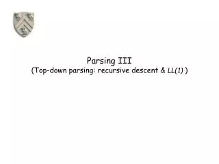 Parsing III (Top-down parsing: recursive descent &amp; LL(1) )