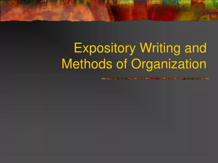 expository writing and methods of organization