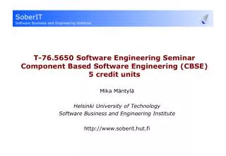 T-76.5650 Software Engineering Seminar Component Based Software Engineering (CBSE) 5 credit units