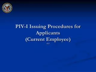 PIV-I Issuing Procedures for Applicants (Current Employee) v1.1
