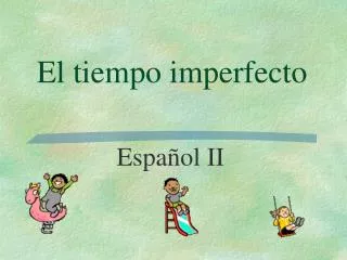 el tiempo imperfecto