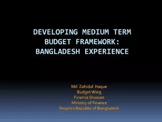 Developing Medium Term Budget Framework: Bangladesh Experience