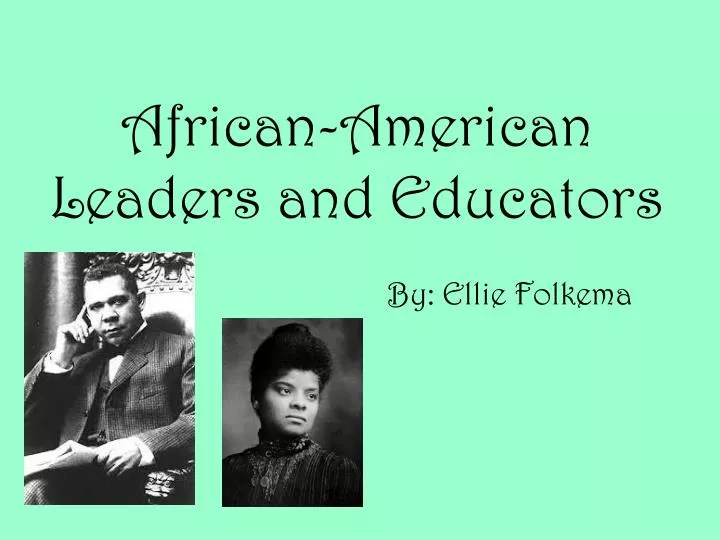 african american leaders and educators