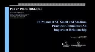 FCM and IFAC Small and Medium Practices Committee: An Important Relationship Sylvie Voghel