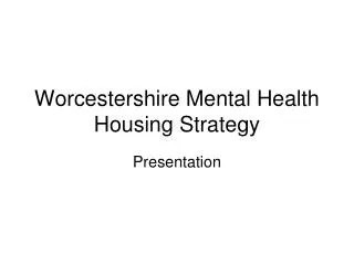 Worcestershire Mental Health Housing Strategy
