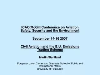 ICAO/McGill Conference on Aviation Safety, Security and the Environment September 14-16 2007