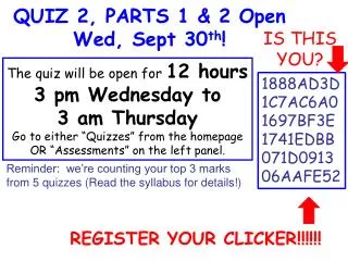 QUIZ 2, PARTS 1 &amp; 2 Open Wed, Sept 30 th !