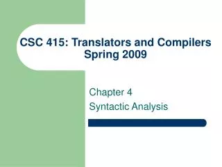CSC 415: Translators and Compilers Spring 2009