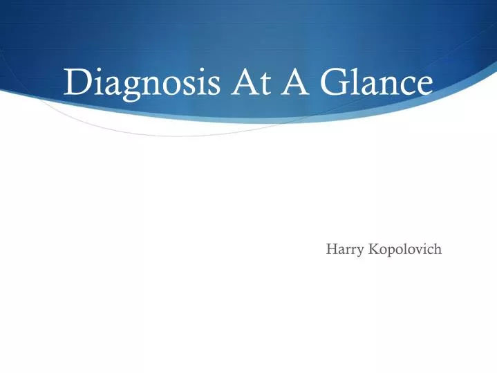 diagnosis at a glance