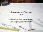 Operations on Functions 2.7 - slide 1