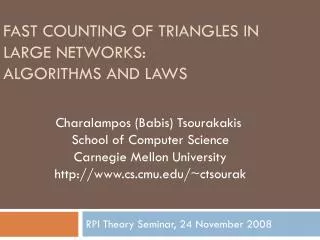 Fast Counting of triangles in large networks: Algorithms and laws