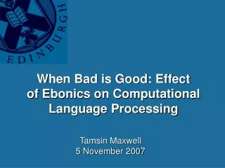 When Bad is Good: Effect of Ebonics on Computational Language Processing
