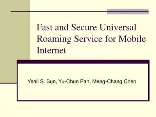 Fast and Secure Universal Roaming Service for Mobile Internet