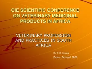 OIE SCIENTIFIC CONFERENCE ON VETERINARY MEDICINAL PRODUCTS IN AFRICA