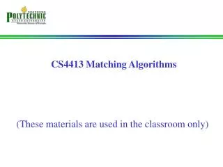CS4413 Matching Algorithms (These materials are used in the classroom only)