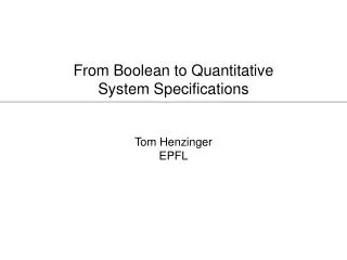 From Boolean to Quantitative System Specifications