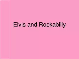 Elvis and Rockabilly