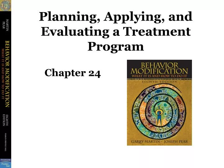 planning applying and evaluating a treatment program