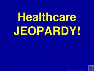 Healthcare JEOPARDY!