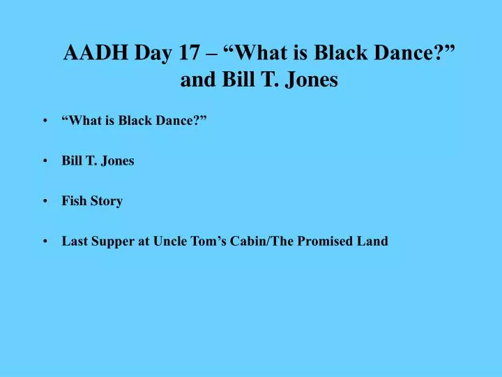 aadh day 17 what is black dance and bill t jones