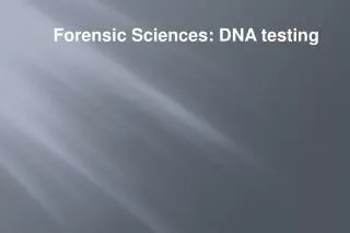 Forensic Sciences: DNA testing