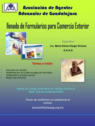 Fecha: 25 y 26 de Junio Hora: De 09-00 a 10:30 a.m. Sede: Sala de Juntas de AAAG,