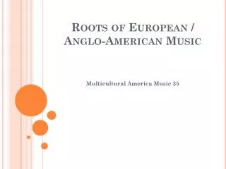 Roots of European / Anglo-American Music