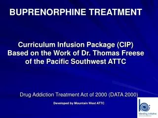 Drug Addiction Treatment Act of 2000 (DATA 2000) Developed by Mountain West ATTC