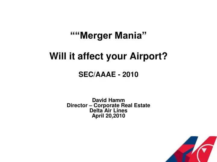 merger mania will it affect your airport sec aaae 2010