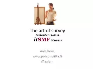 The art of survey September 13, 2012 it SMF Russia