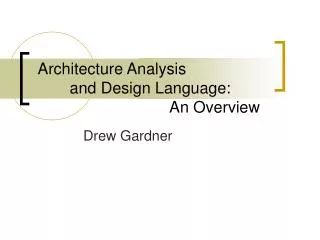 Architecture Analysis 	and Design Language: 				 An Overview