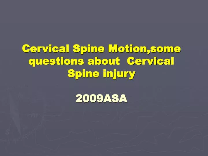 cervical spine motion some questions about cervical spine injury 2009asa
