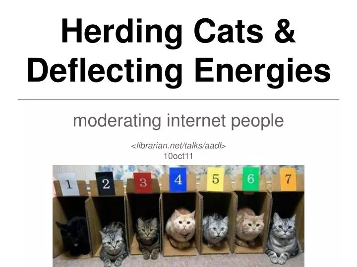 herding cats deflecting energies