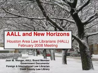 AALL and New Horizons Houston Area Law Librarians (HALL) February 2008 Meeting