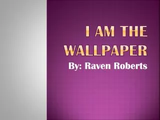 I am the wallpaper