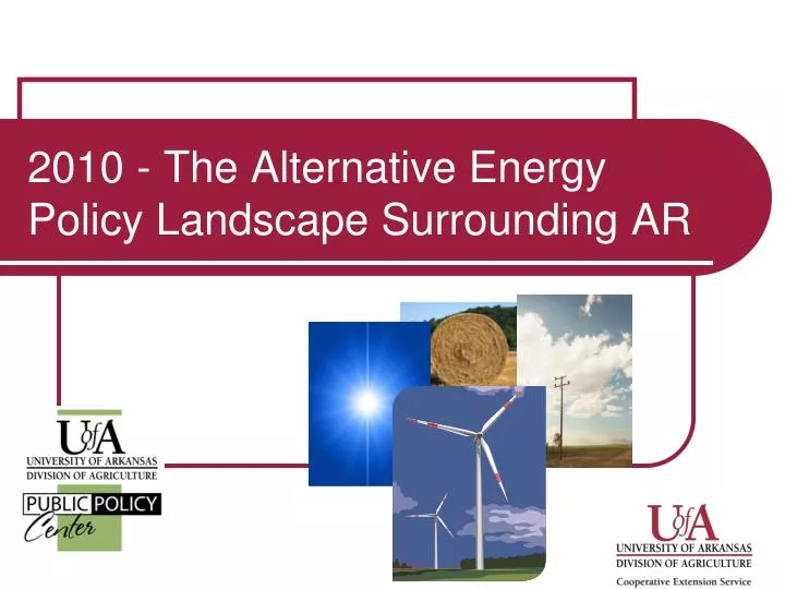 2010 the alternative energy policy landscape surrounding ar